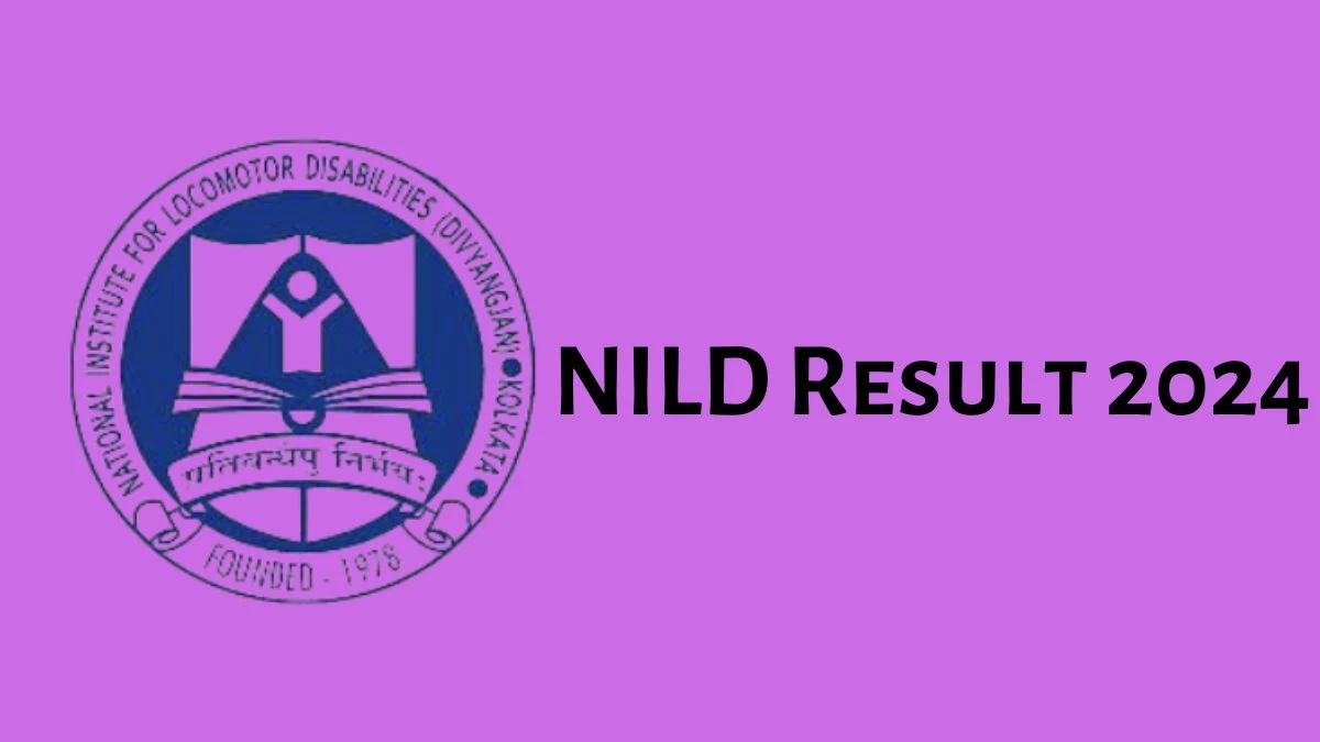 NILD Result 2024 Announced. Direct Link to Check NILD Assistant Result 2024 niohkol.nic.in - 28 March 2024