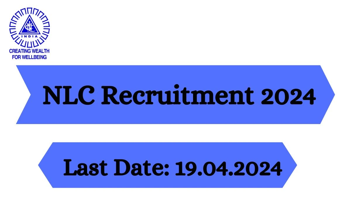 NLC Recruitment 2024 - Latest Industrial Trainee Vacancies on 12 March 2024