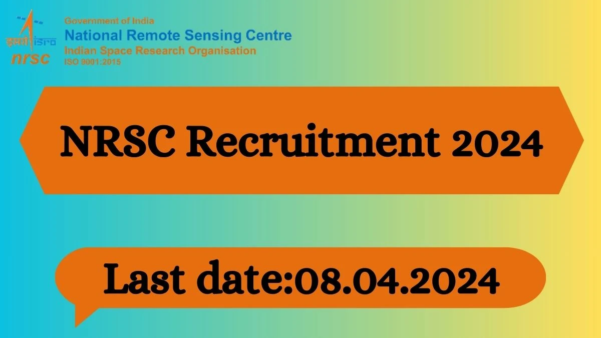 NRSC Recruitment 2024 - Latest Research Personnel Vacancies on 25 March 2024