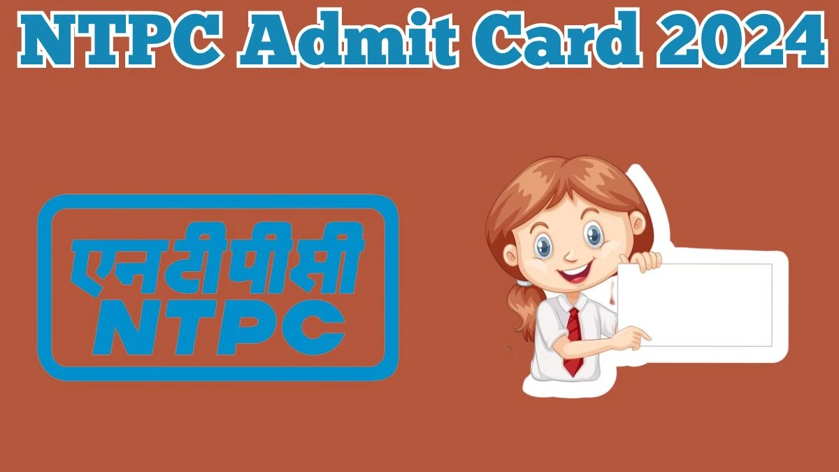 NTPC Admit Card 2024 Released @ ntpc.co.in Download Diploma Trainee Admit Card Here - 29 March 2024