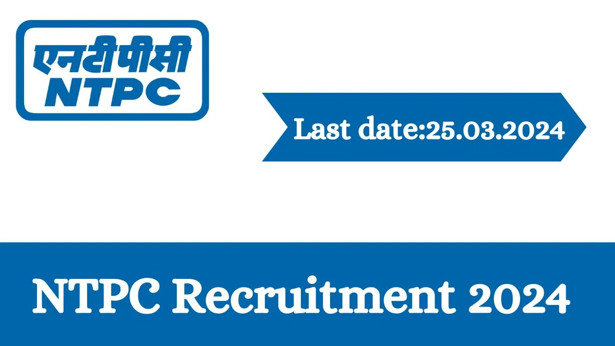 NTPC Recruitment 2024 - Latest Associate Vacancies on 21 March 2024