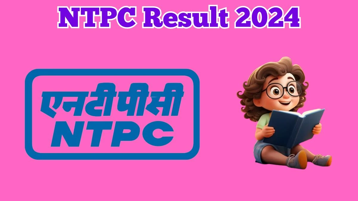 NTPC Result 2024 Announced. Direct Link to Check NTPC  Executive Result 2024 ntpc.co.in - 28 March 2024