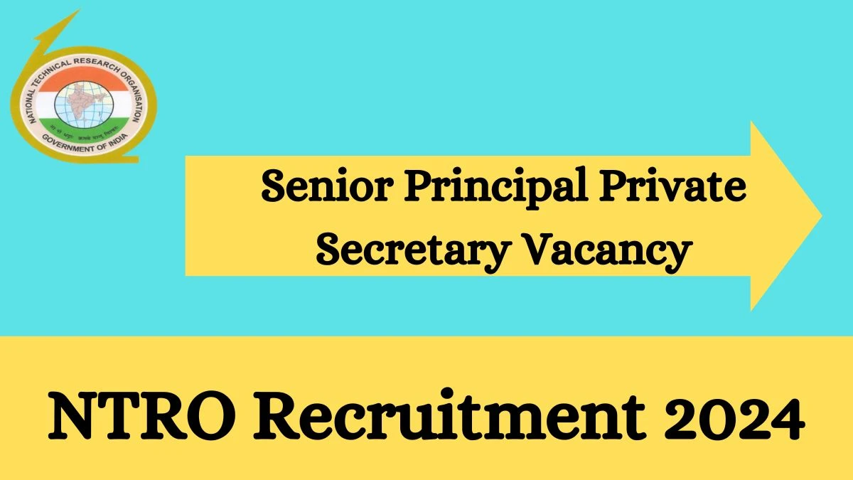 NTRO Recruitment 2024 - Latest Senior Principal Private Secretary Vacancies on 21 March 2024