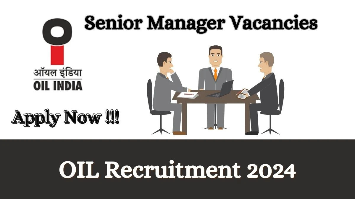 OIL Recruitment 2024 Apply online now for Senior Manager Job Vacancies Notification 01.03.2024