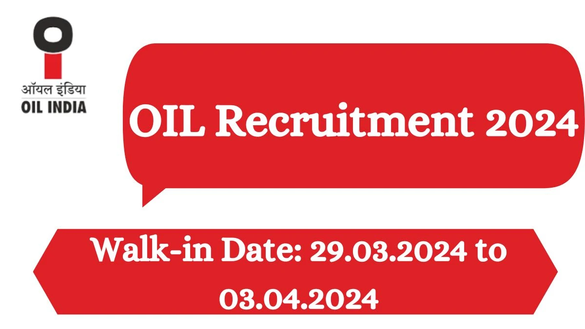 OIL Recruitment 2024 Walk-In Interviews for Workover Operator, Workover Assistant Operator, More Vacancy on 29.03.2024 to 03.04.2024