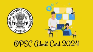 OPSC Admit Card 2024 will be released Assistant Conservator of Forests Check Exam Date, Hall Ticket opsc.gov.in - 21 March 2024