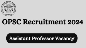 OPSC Recruitment 2024 - Latest Assistant Professor Vacancies on 12 March 2024