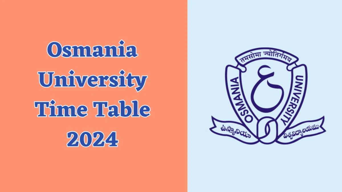 Osmania University Time Table 2024 (Announced) osmania.ac.in Download Osmania University Date Sheet Here