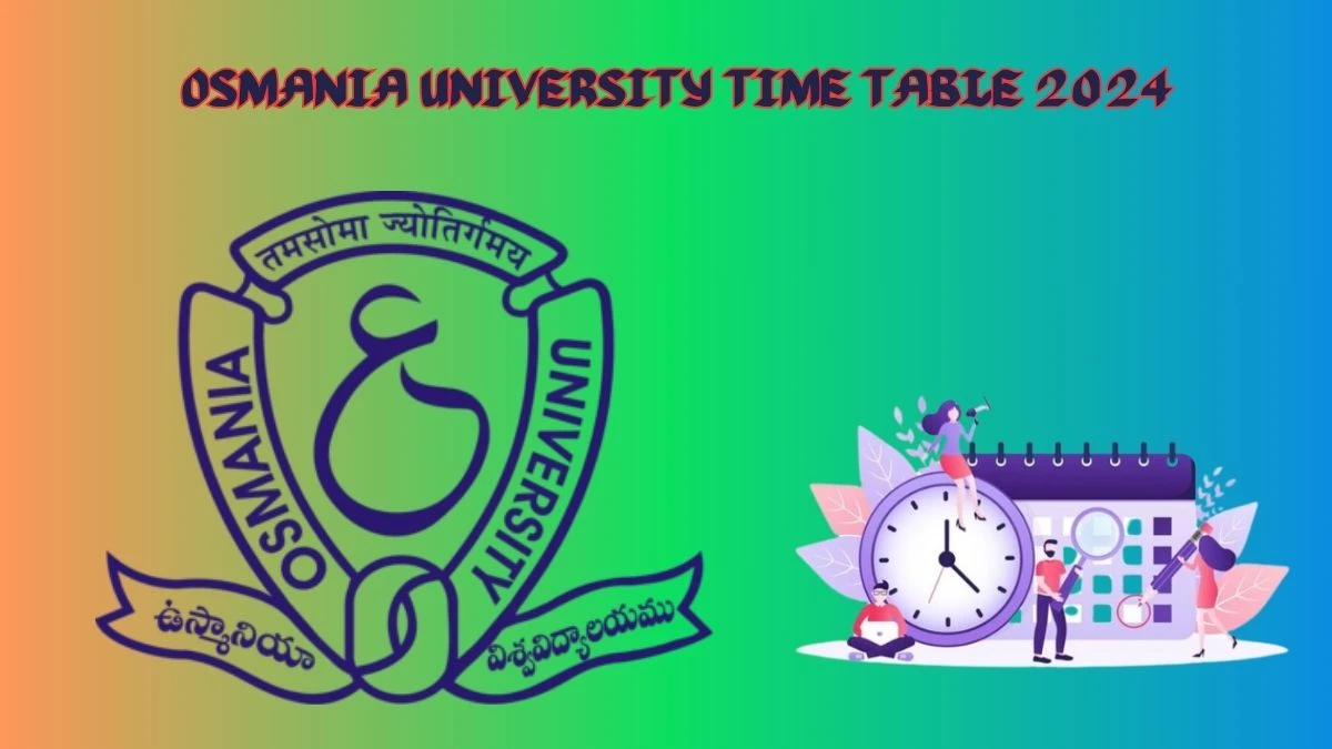 Osmania University Time Table 2024 (Declared) at osmania.ac.in