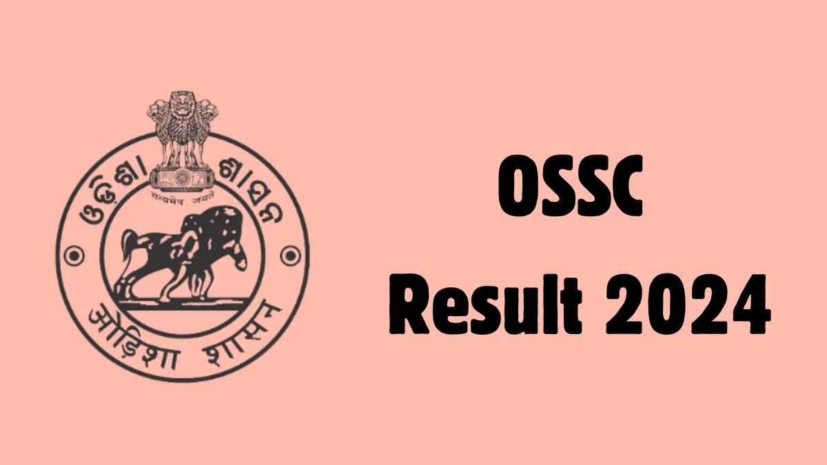 OSSC Result 2024 Announced. Direct Link to Check OSSC Pharmacist Result 2024 ossc.gov.in - 01 March 2024