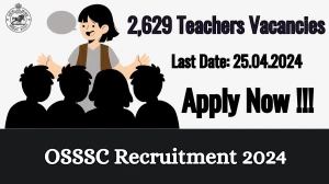 OSSSC Recruitment 2024 - Latest 2,629 Teachers Vacancies on 12 March 2024