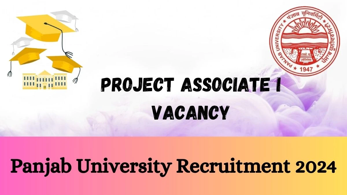 Panjab University Recruitment 2024 - Latest Project Associate I Vacancies on 30 March 2024