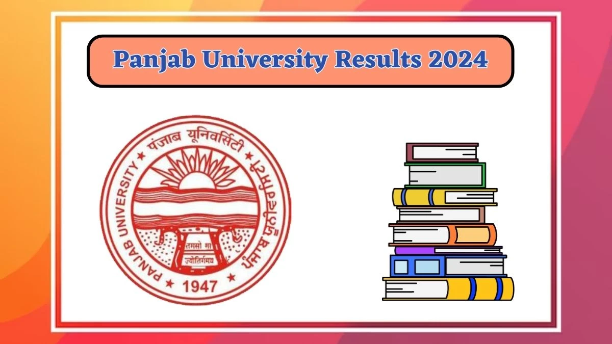 Panjab University Results 2024 (Out) at puchd.ac.in Check M.sc. (Botany) Ist Sem Exam Result 2024