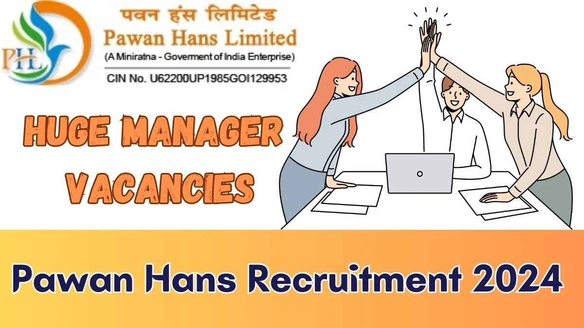 Pawan Hans Recruitment 2024 - Latest General Manager, Assistant Manager, More Job Vacancies on 30th March 2024