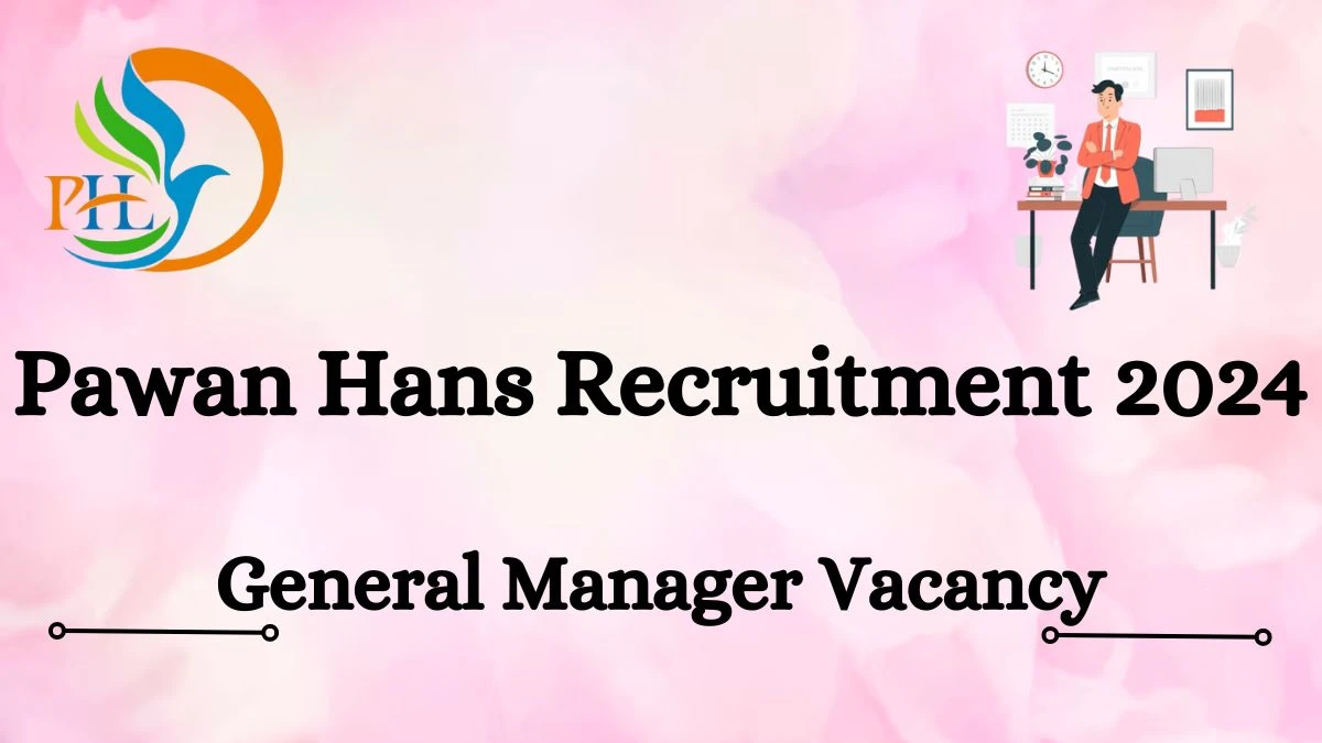 Pawan Hans Recruitment 2024 - Latest General Manager job Vacancies on 29th March 2024
