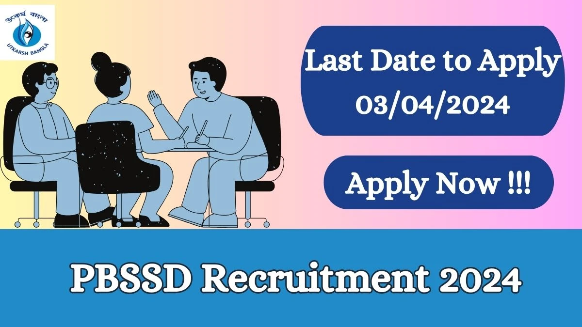 PBSSD Recruitment 2024 Apply online now for District Project Manager, Block Level Staff, More Job Vacancies Notification 08.03.2024