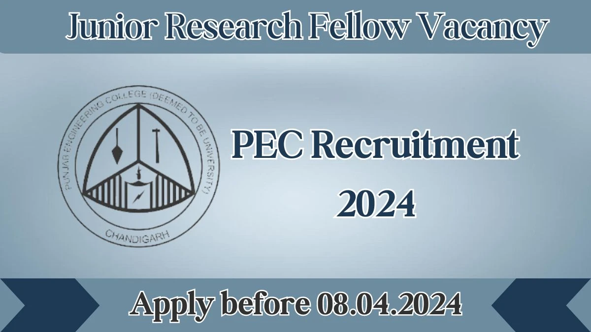 PEC Recruitment 2024 Walk-In Interviews for Junior Research Fellow  on 08.04.2024