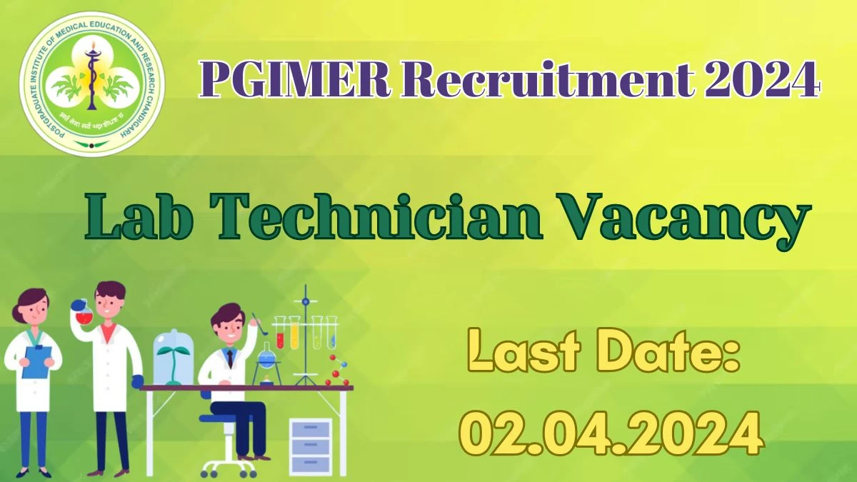 PGIMER Recruitment 2024 - Latest Lab Technician job Vacancies on 8th March 2024