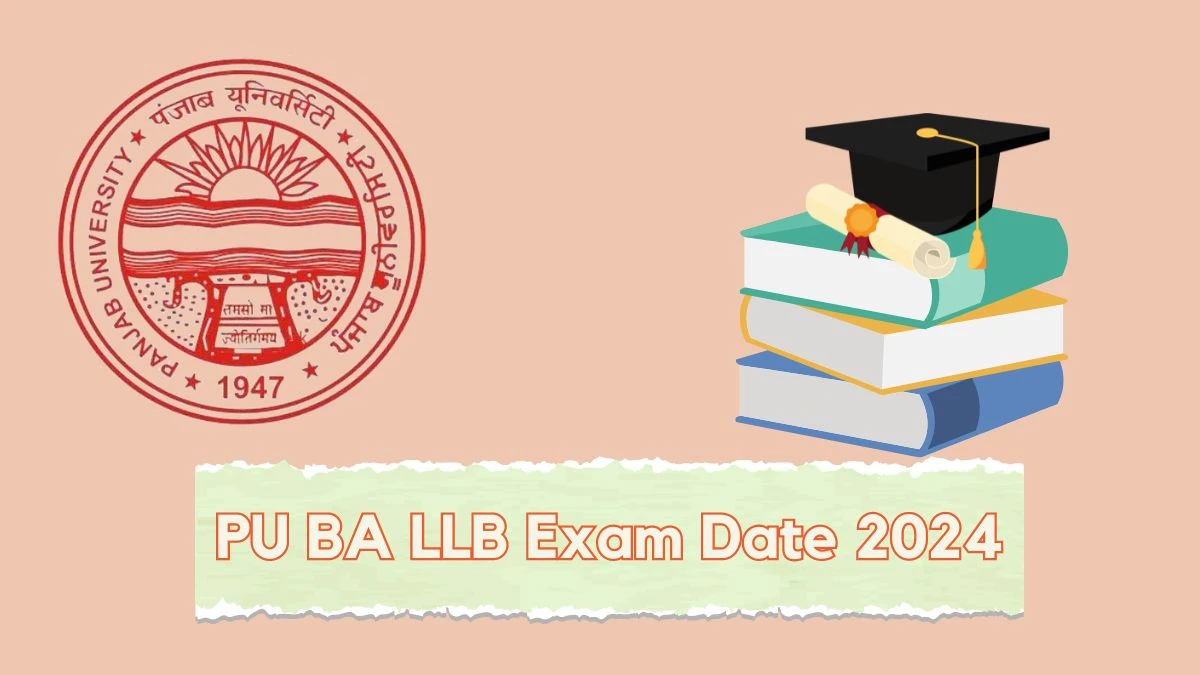 PU BA LLB Exam Date 2024 (Announced) uglaw.puchd.ac.in Check BA LLB Exam Details Here