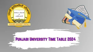 Punjabi University Time Table 2024 (Released) punjabiuniversity.ac.in Download Punjabi University Date Sheet Here