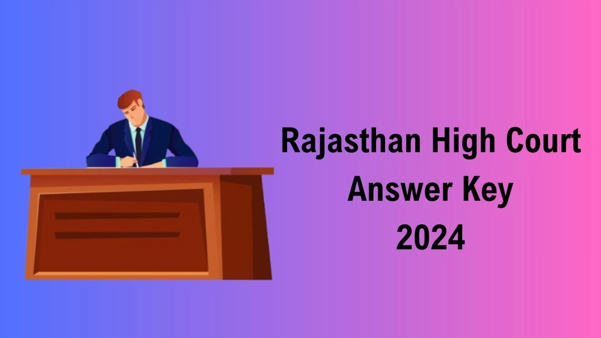 Rajasthan High Court Answer Key 2024 to be out for System Assistant: Check and Download answer Key PDF @ hcraj.nic.in - 04 March 2024