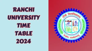 Ranchi University Time Table 2024 (Link Out) at ranchiuniversity.ac.in