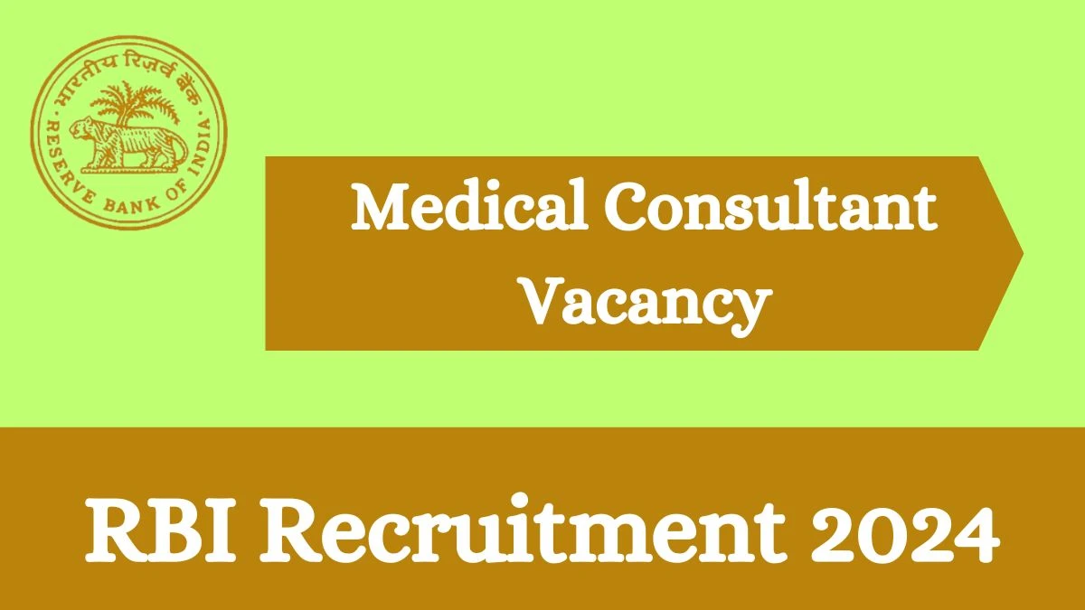 RBI Recruitment 2024 - Latest Medical Consultant Vacancies on 26 March 2024