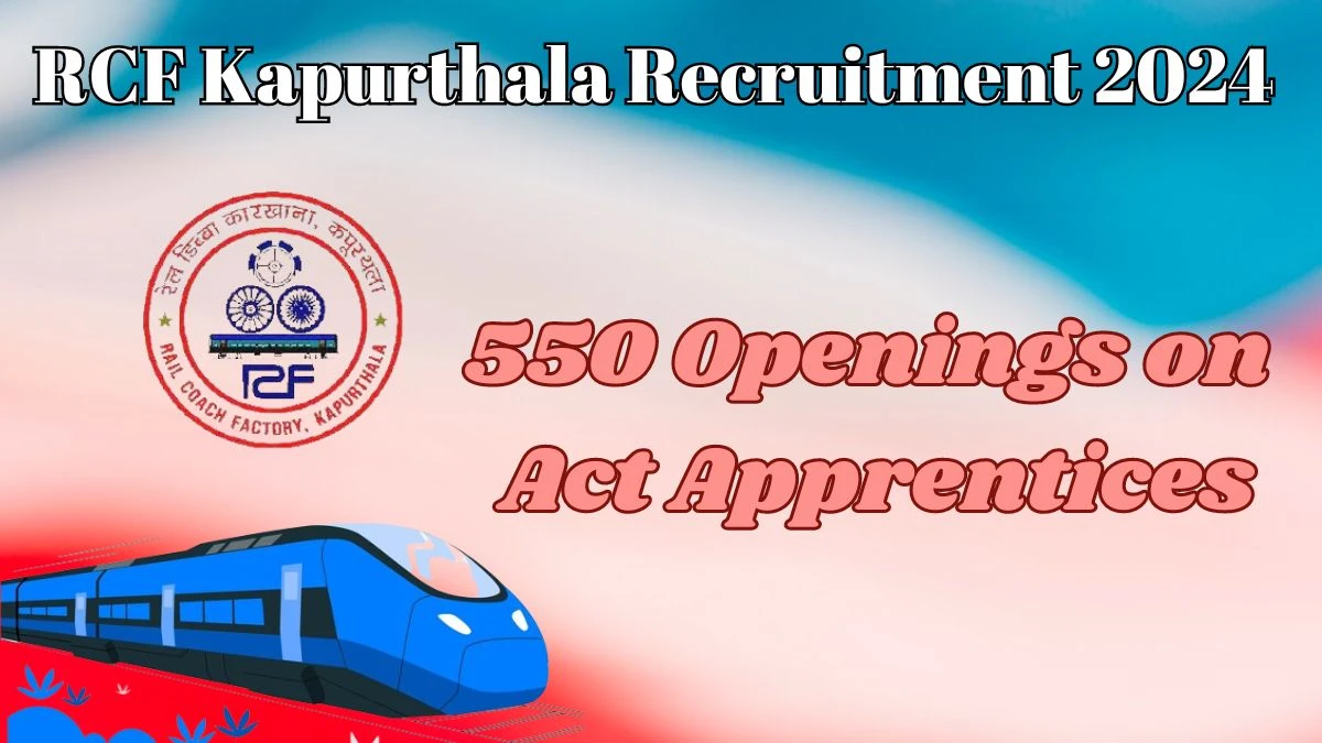 RCF Kapurthala Recruitment 2024, Apply for Latest 314 Vacancies