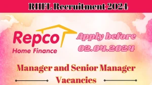 RHFL Recruitment 2024 Apply for  Manager and Senior Manager Jobs @ repcohome.com