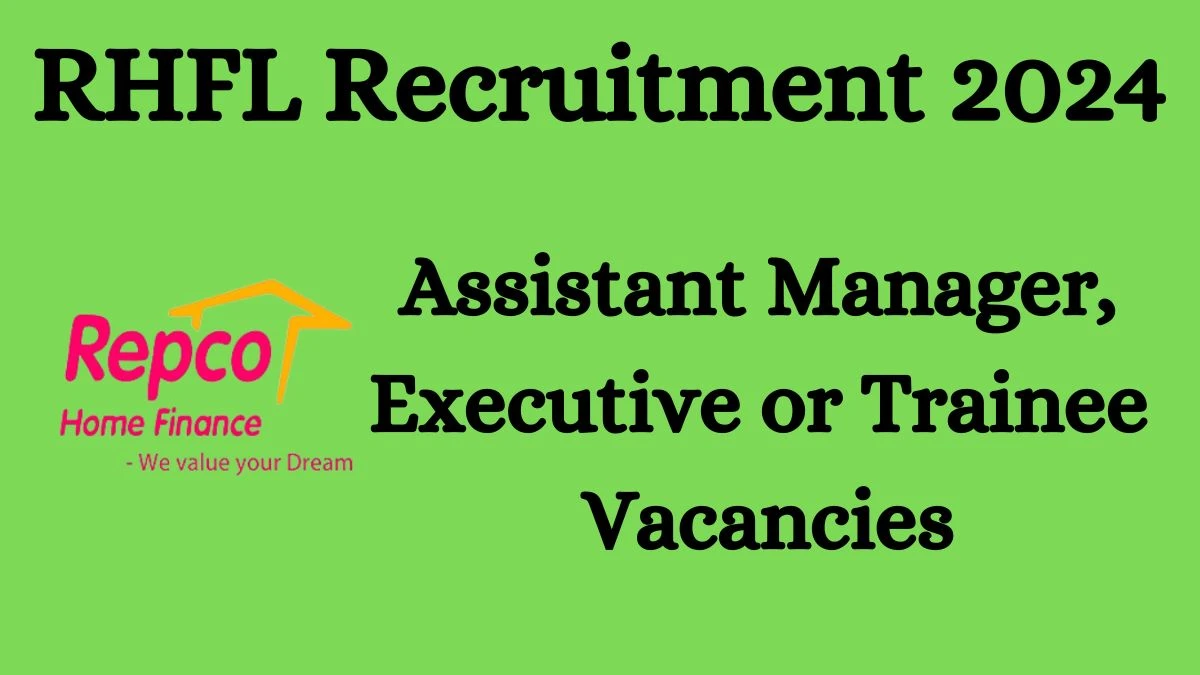 RHFL Recruitment 2024 - Latest Assistant Manager, Executive or Trainee Vacancies on 23 March 2024