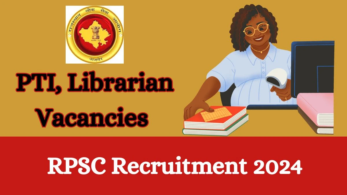 RPSC Recruitment 2024 Apply online now for PTI, Librarian Job Vacancies Notification 07.03.2024