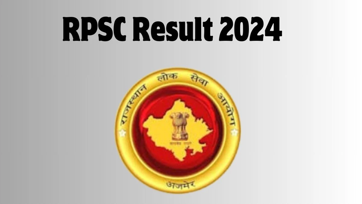 RPSC Result 2024 Announced. Direct Link to Check RPSC Senior Teacher Gr-II Result 2024 rpsc.rajasthan.gov.in - 04 March 2024