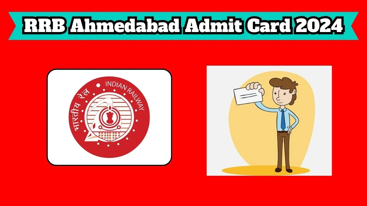 RRB Ahmedabad Admit Card 2024 Released @ rrbahmedabad.gov.in Download Level-5, Level-3 and Level-2 Admit Card Here - 27 March 2024