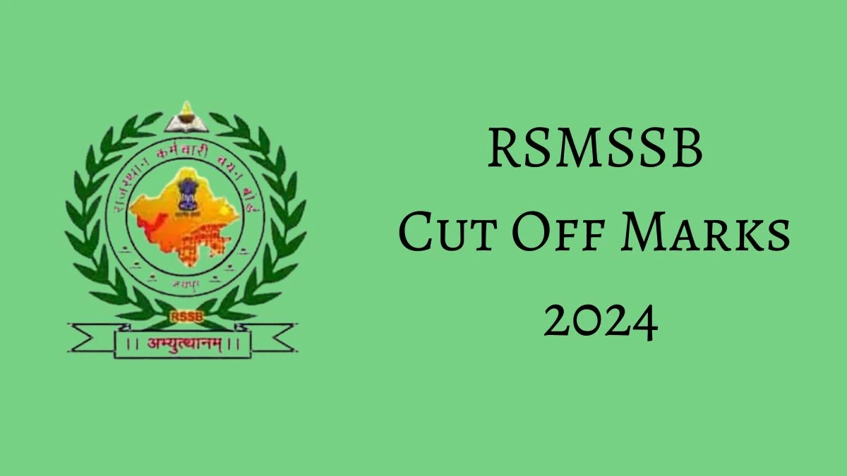 RSMSSB Cut Off Marks 2024 has released: Check Upper Primary School Teacher Cutoff Marks here rsmssb.rajasthan.gov.in - 15 March 2024