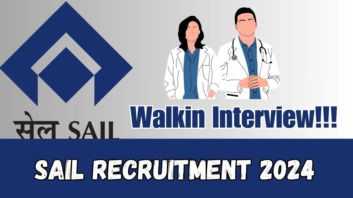 SAIL Recruitment 2024 - Latest Specialist or GDMO Job Vacancies on 15th March 2024