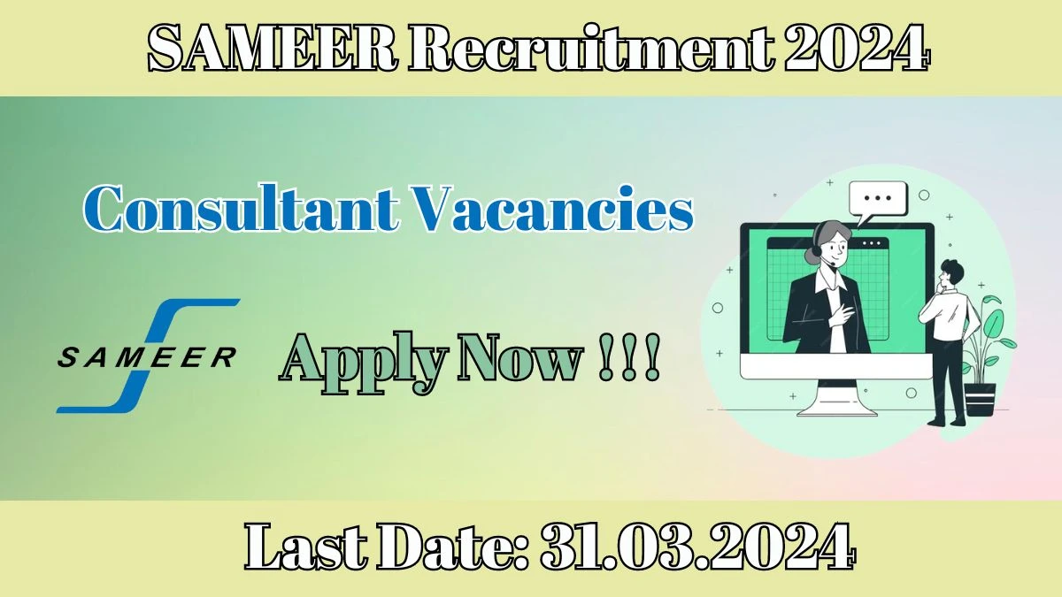 SAMEER Recruitment 2024 - Latest Consultant Vacancies on 25.03.2024