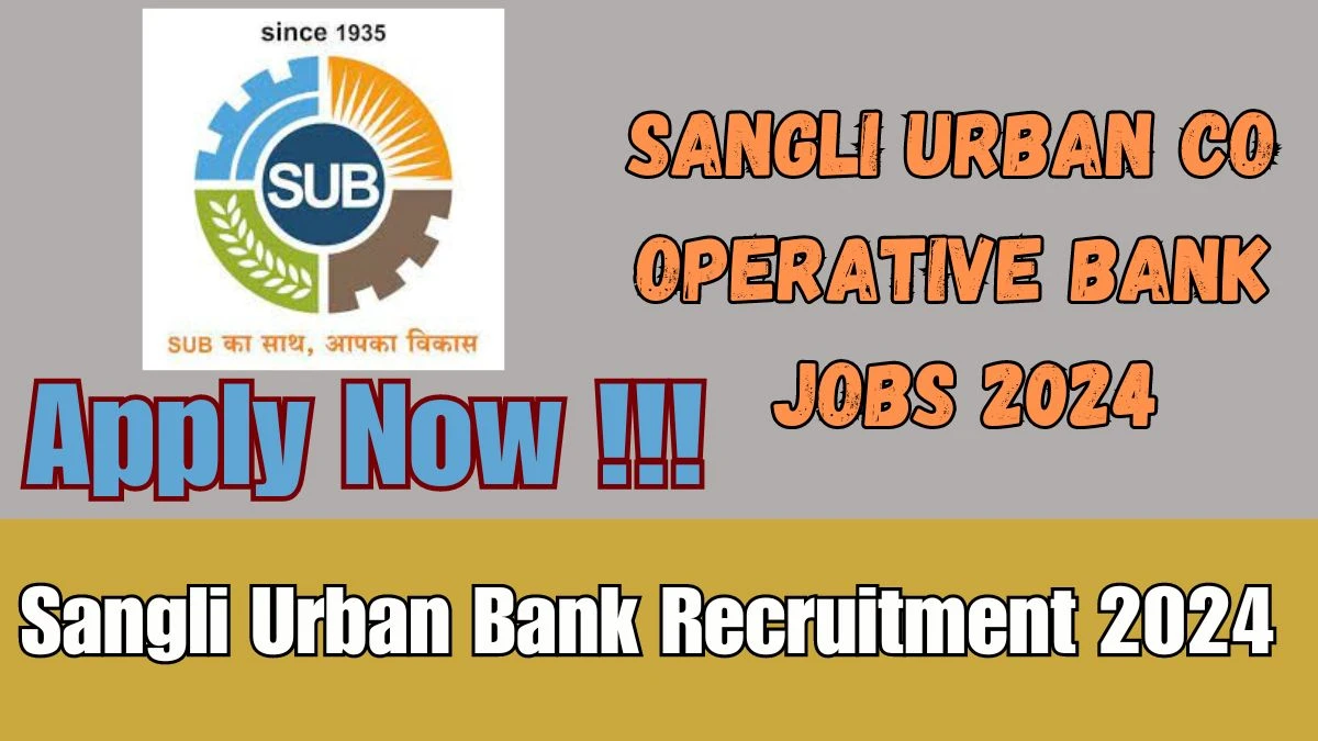 Sangli Urban Co Operative Bank Recruitment 2024 - Latest Branch Manager Vacancies on 15 March 2024