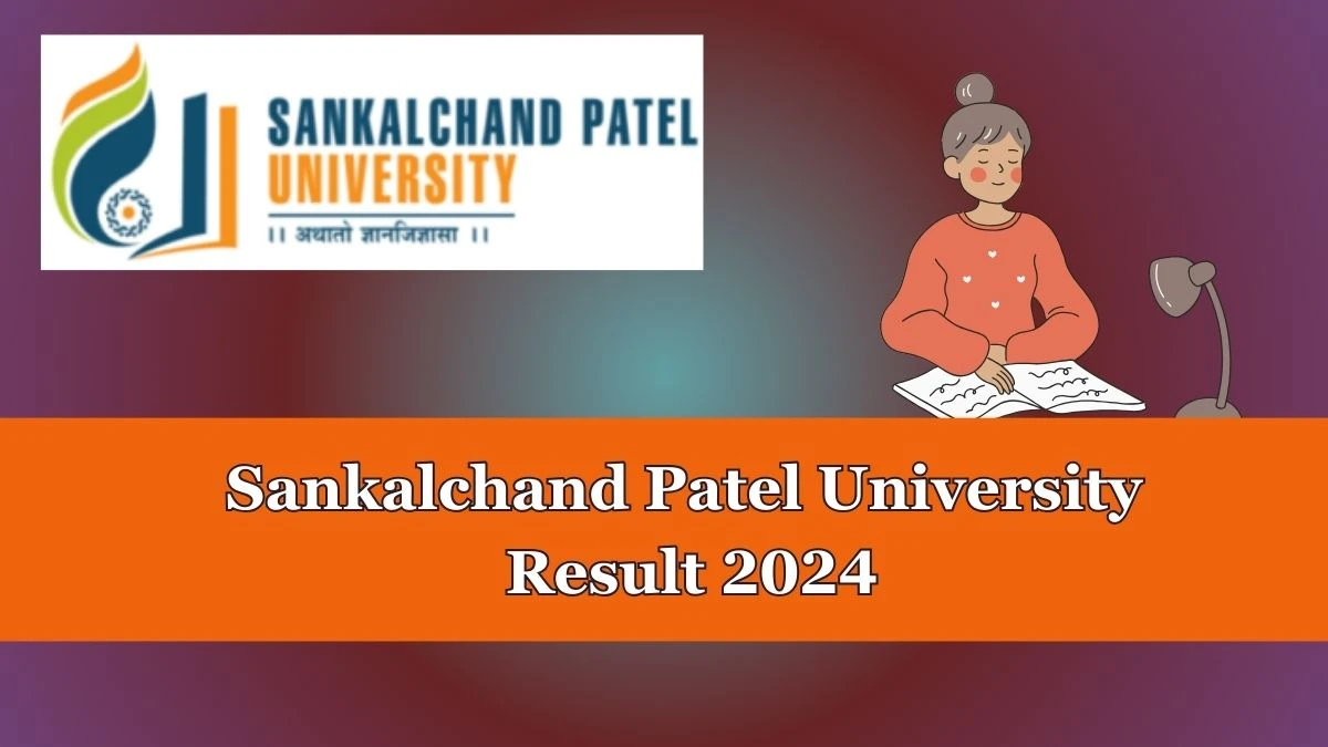 Sankalchand Patel University Result 2024 Out at spu.ac.in Check Engineering & Technology Exam Result 2024