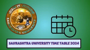 Saurashtra University Time Table 2024 (Announced) saurashtrauniversity.edu Download Saurashtra University Date Sheet Here