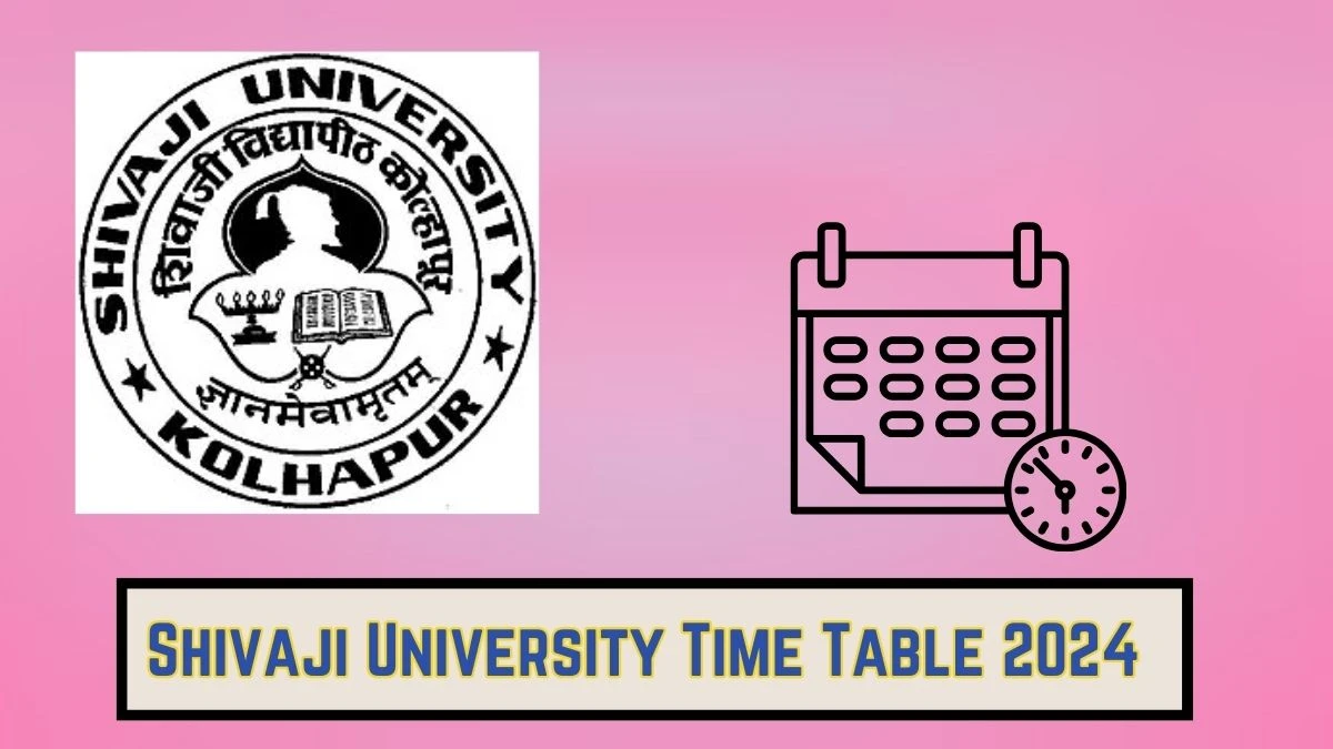 Shivaji University Time Table 2024 (Declared) at unishivaji.ac.in