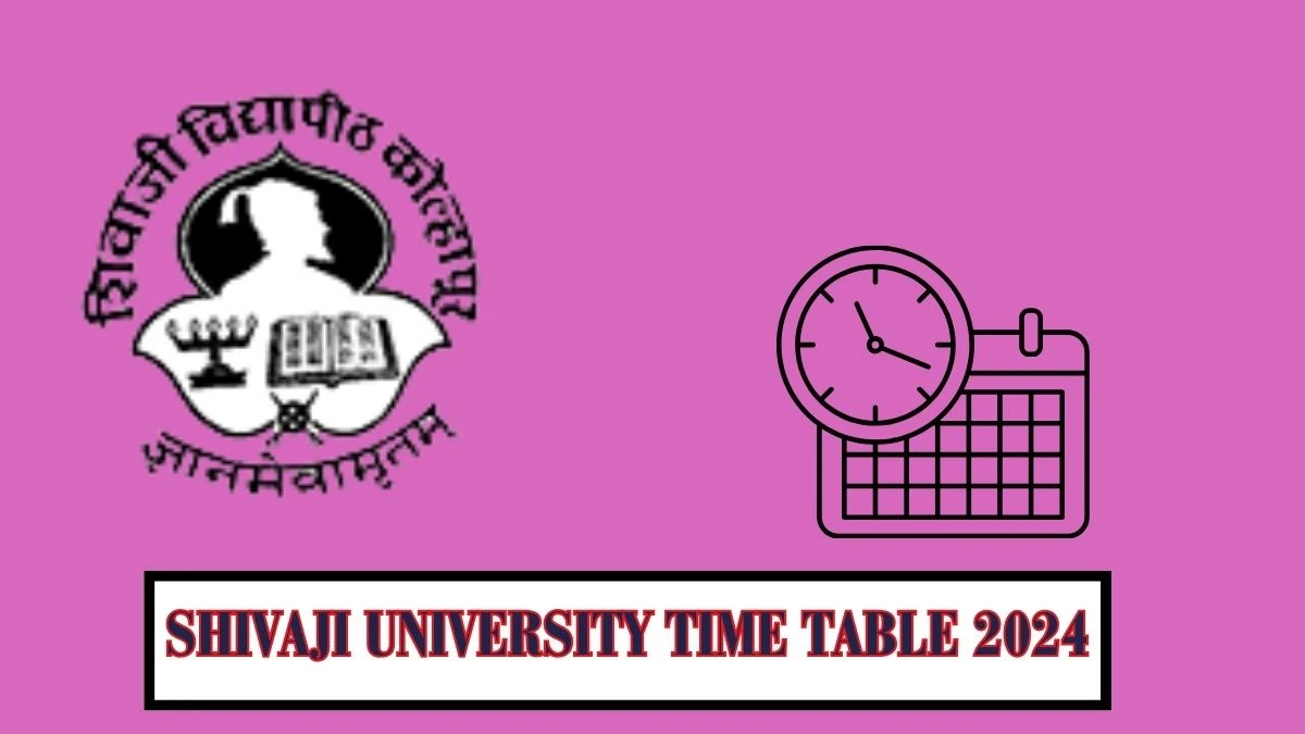 Shivaji University Time Table 2024 (OUT) at unishivaji.ac.in