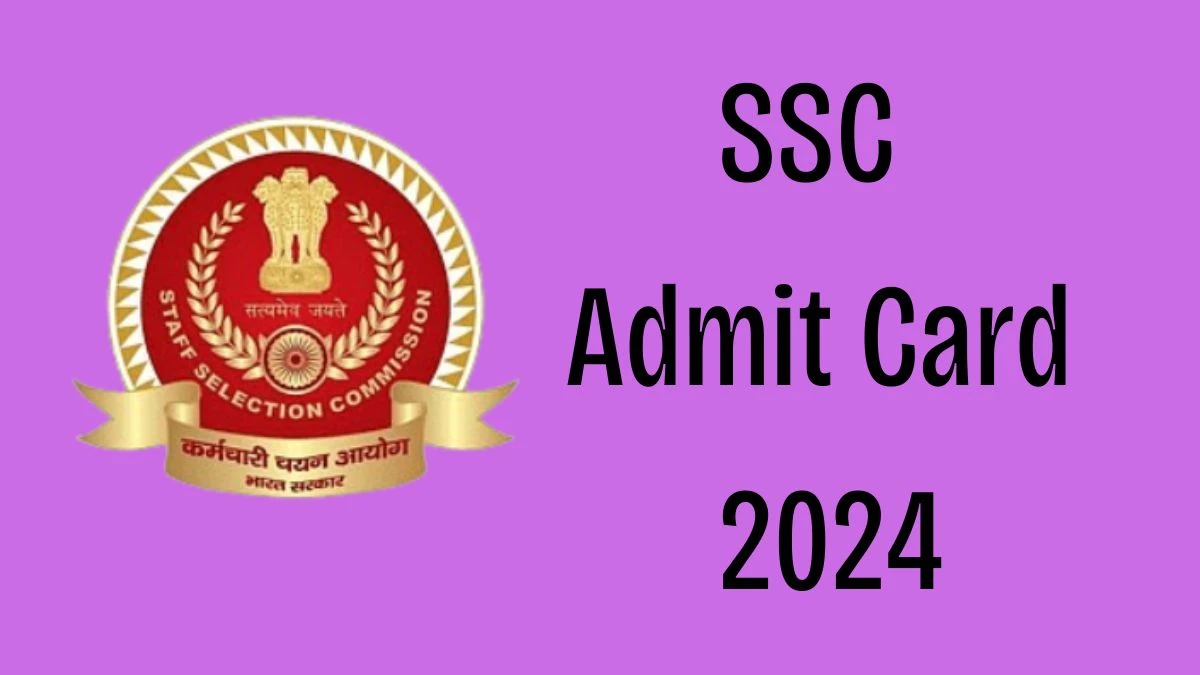 SSC Admit Card 2024 Released For General Duty Constable Check and Download Hall Ticket, Exam Date @ ssc.nic.in - 05 March 2024