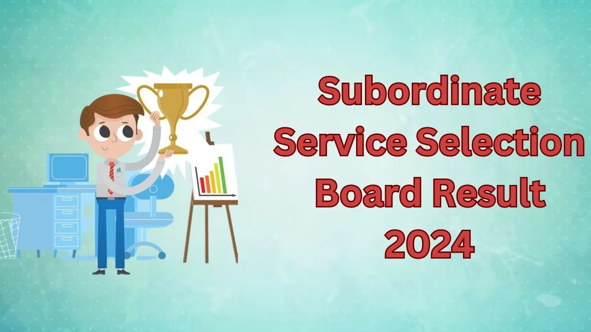 Subordinate Service Selection Board Result 2024 Announced Download PSSSC Result at PSSSC.gov.in 11 March 2024