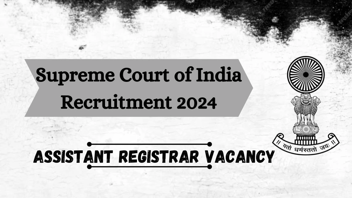 Supreme Court of India Recruitment 2024 - Latest Assistant Registrar Vacancies on 26 March 2024