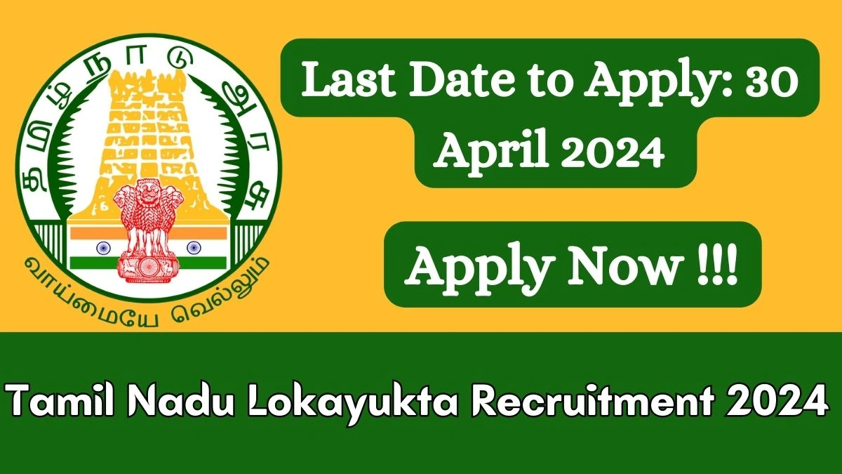 Tamil Nadu Lokayukta Recruitment 2024 - Latest Chairman and Non Judicial Members Vacancies on 30 March 2024