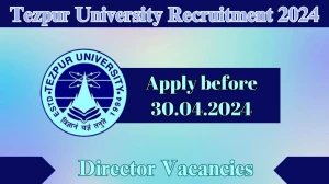 Tezpur University Recruitment 2024 Apply for Direc...