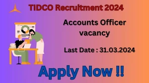 TIDCO Recruitment 2024 - Latest Accounts Officer Vacancies on 15.03.2024