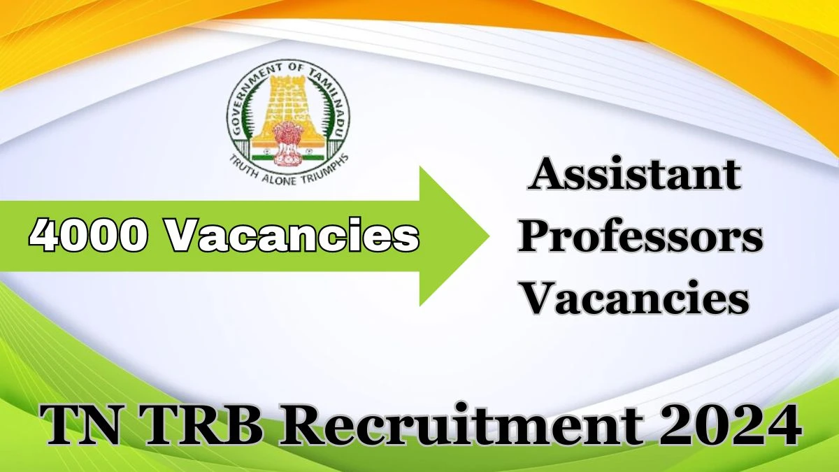 TN TRB Recruitment 2024 - 4000 Assistant Professors Jobs Updated On 14 Mar 2024