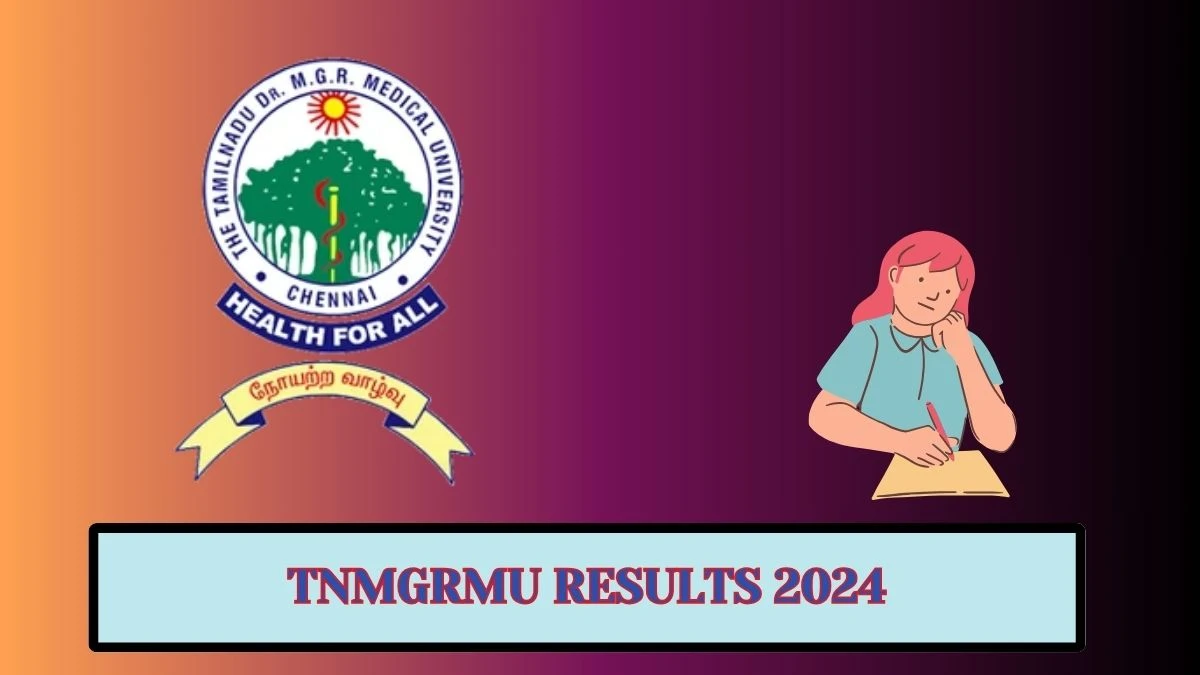 TNMGRMU Results 2024 (OUT) at tnmgrmu.ac.in Check B.sc. Nuclear Medicine Technology Result 2024