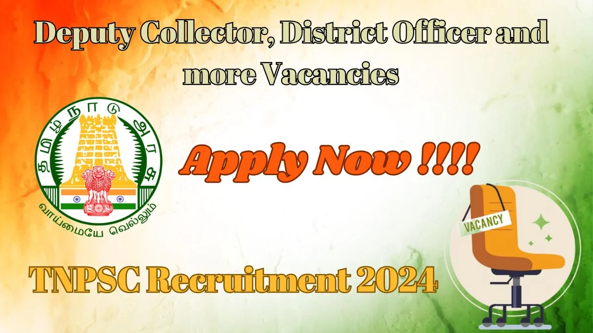 TNPSC Recruitment 2024 - 90 Deputy Collector, District Officer and more Jobs Updated On 28th Mar 2024